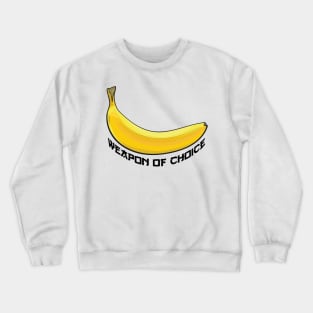 Banana Weapon Of Choice Crewneck Sweatshirt